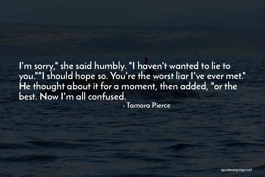 I'm Sorry For Lying Quotes By Tamora Pierce I'm Sorry For Lying Quotes By Tamora Pierce