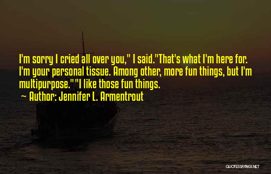 I'm Sorry For What I Said Quotes By Jennifer L. Armentrout