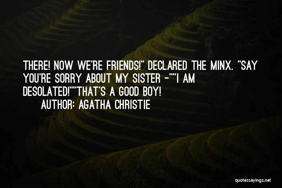 I'm Sorry Friendship Quotes By Agatha Christie