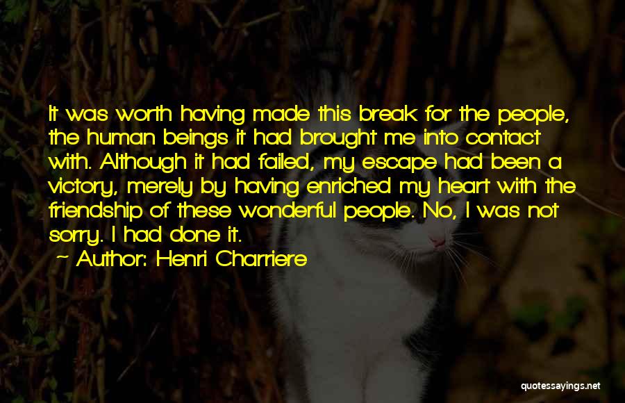 I'm Sorry Friendship Quotes By Henri Charriere