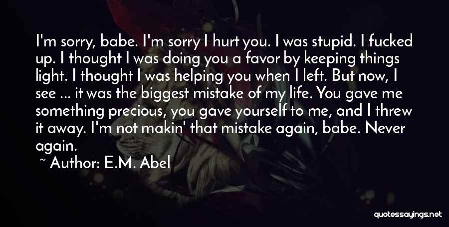 I'm Sorry Hurt You Quotes By E.M. Abel