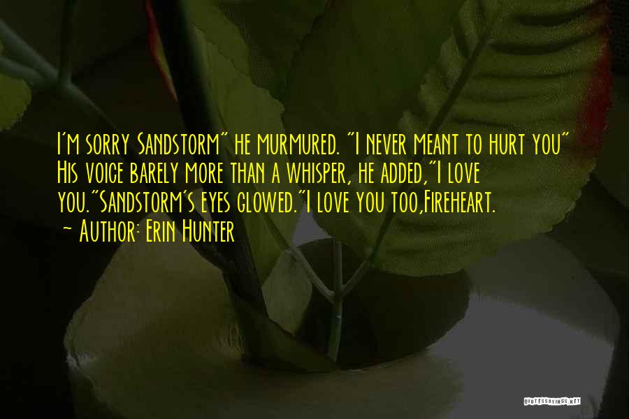 I'm Sorry Hurt You Quotes By Erin Hunter