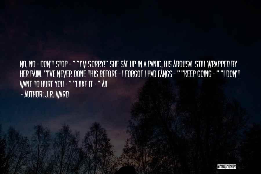 I'm Sorry Hurt You Quotes By J.R. Ward