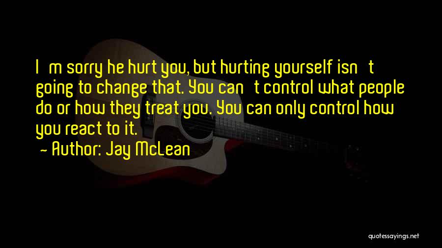 I'm Sorry Hurt You Quotes By Jay McLean