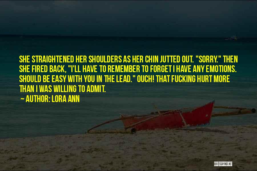 I'm Sorry Hurt You Quotes By Lora Ann