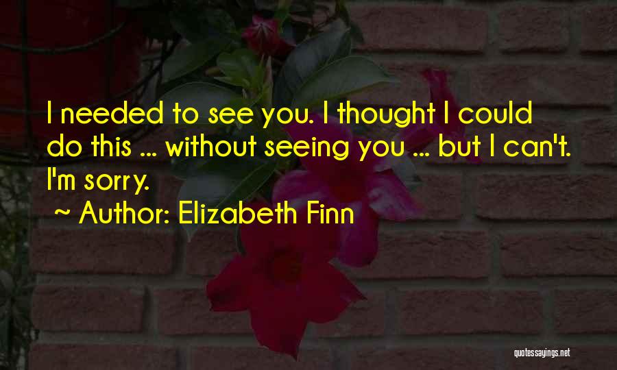 I'm Sorry I Can't Do This Quotes By Elizabeth Finn