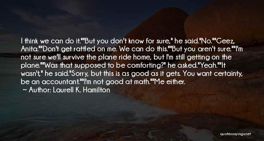 I'm Sorry I Can't Do This Quotes By Laurell K. Hamilton