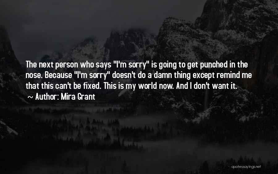 I'm Sorry I Can't Do This Quotes By Mira Grant