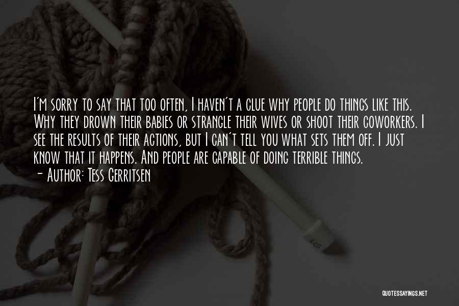 I'm Sorry I Can't Do This Quotes By Tess Gerritsen