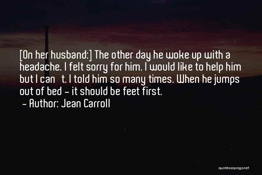 I'm Sorry I Can't Help Quotes By Jean Carroll