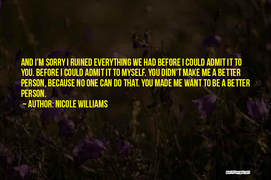 I'm Sorry I Can't Make It Quotes By Nicole Williams