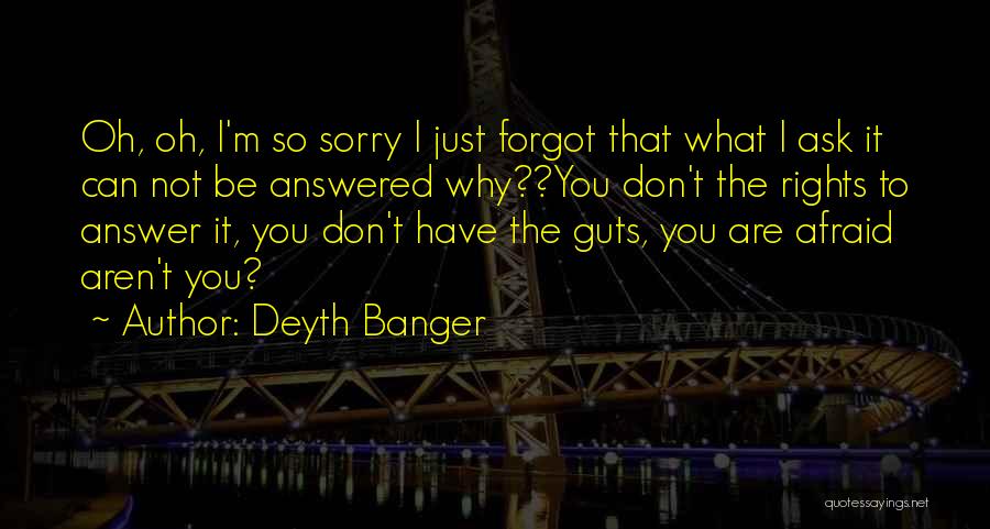 I'm Sorry I Forgot Quotes By Deyth Banger