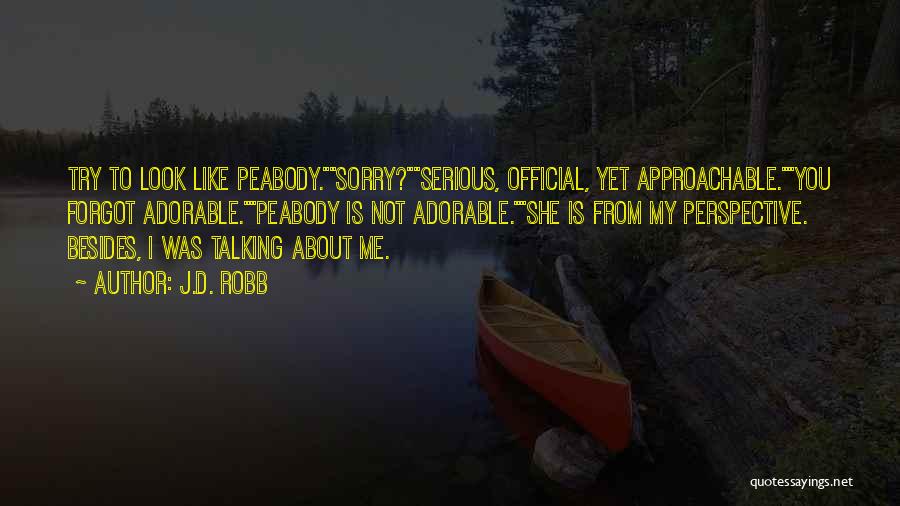 I'm Sorry I Forgot Quotes By J.D. Robb