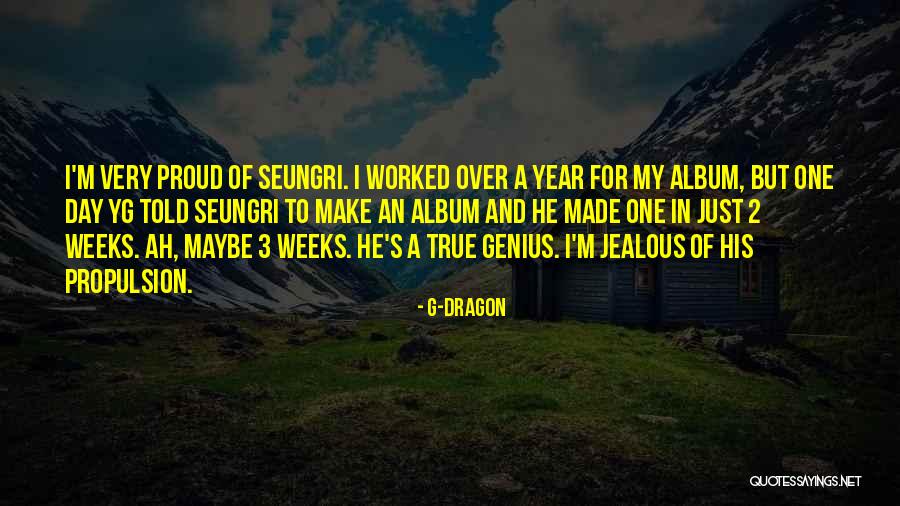 I'm Sorry I Got Jealous Quotes By G-Dragon