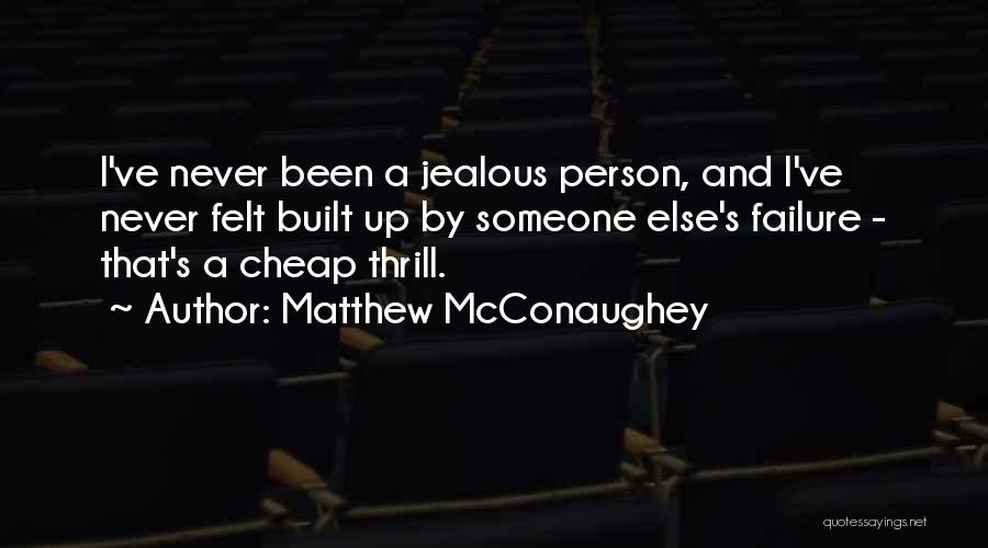 I'm Sorry I Got Jealous Quotes By Matthew McConaughey