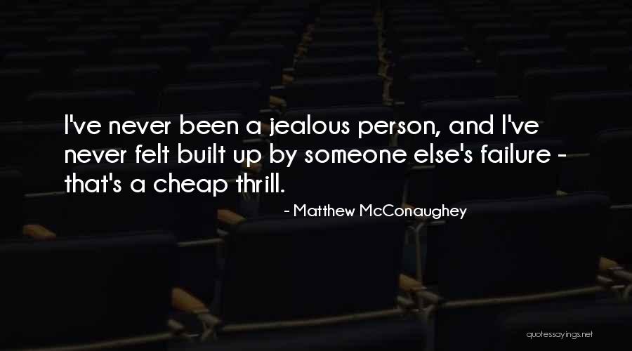 I'm Sorry I Got Jealous Quotes By Matthew McConaughey