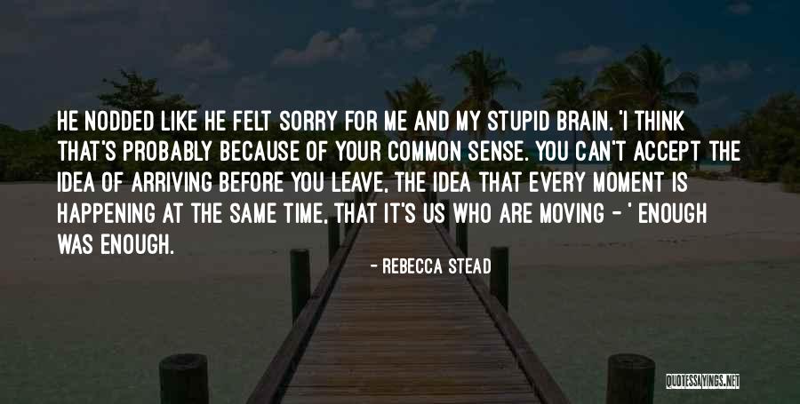 I'm Sorry I Was Stupid Quotes By Rebecca Stead I'm Sorry I Was Stupid Quotes By Rebecca Stead