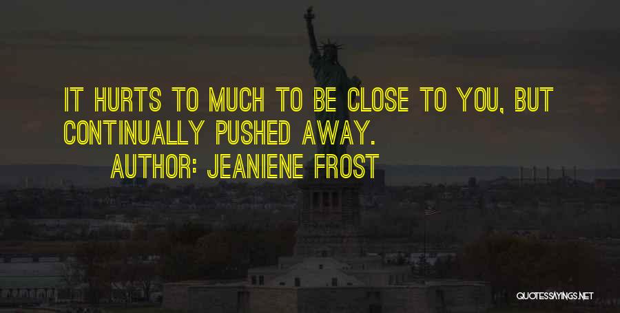 I'm Sorry If I Pushed You Away Quotes By Jeaniene Frost