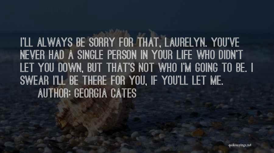 I'm Sorry If I'm Not There For You Quotes By Georgia Cates