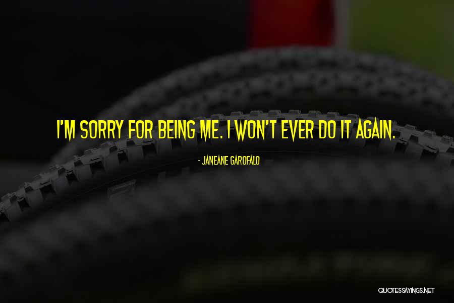 Im Sorry Im Me Quotes By Janeane Garofalo