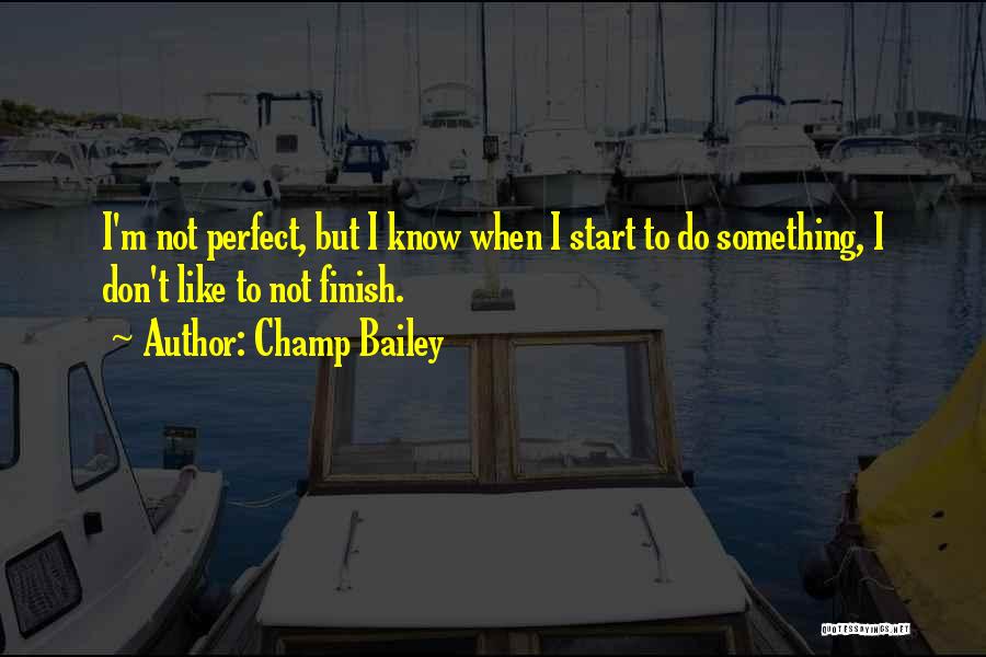 Im Sorry Im Not Perfect Quotes By Champ Bailey