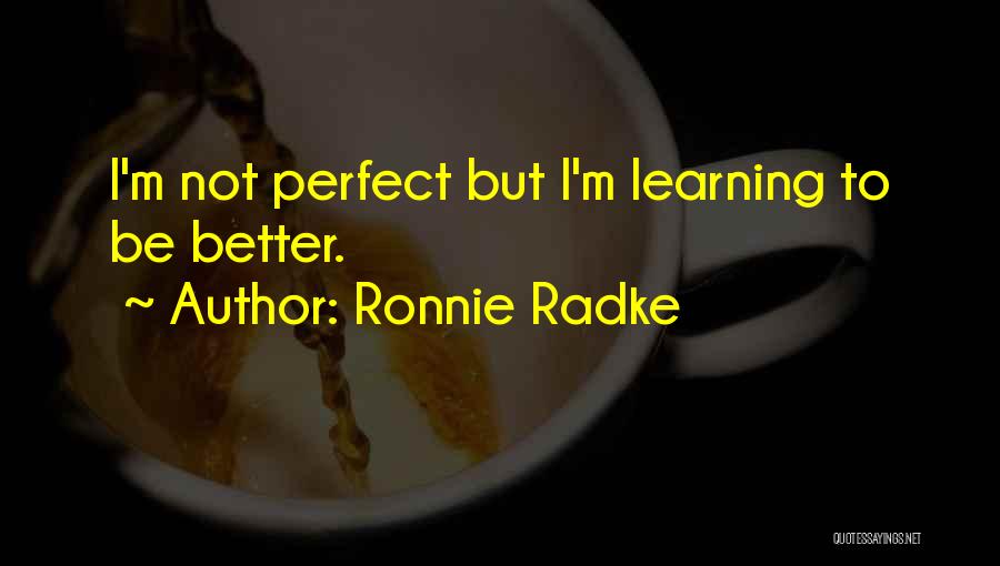Im Sorry Im Not Perfect Quotes By Ronnie Radke