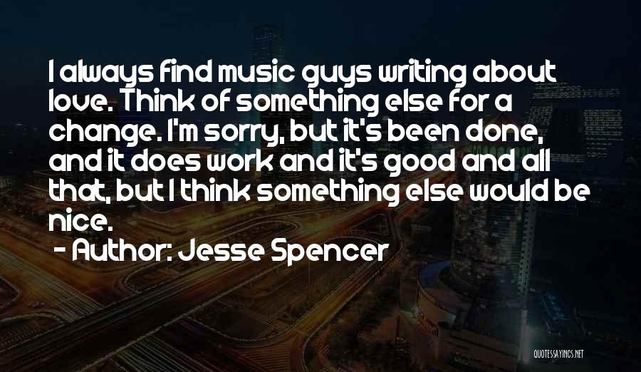 I'm Sorry Love Quotes By Jesse Spencer