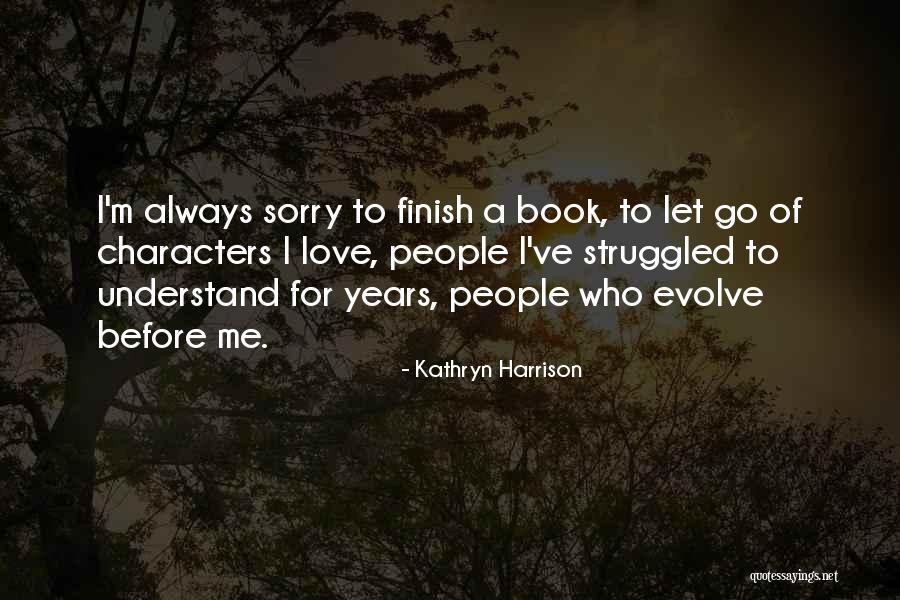 I'm Sorry Love Quotes By Kathryn Harrison