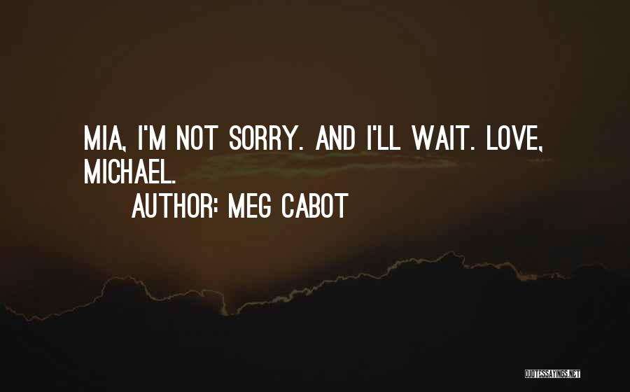 I'm Sorry Love Quotes By Meg Cabot