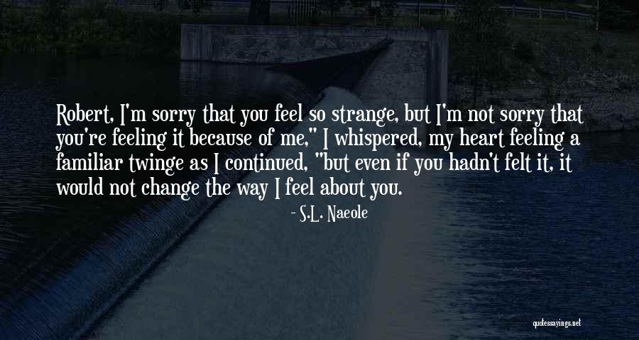 I'm Sorry Love Quotes By S.L. Naeole