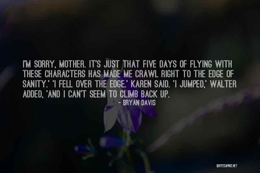 I'm Sorry Mother Quotes By Bryan Davis I'm Sorry Mother Quotes By Bryan Davis