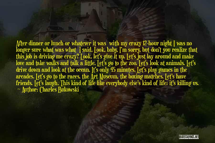 I'm Sorry My Love Quotes By Charles Bukowski