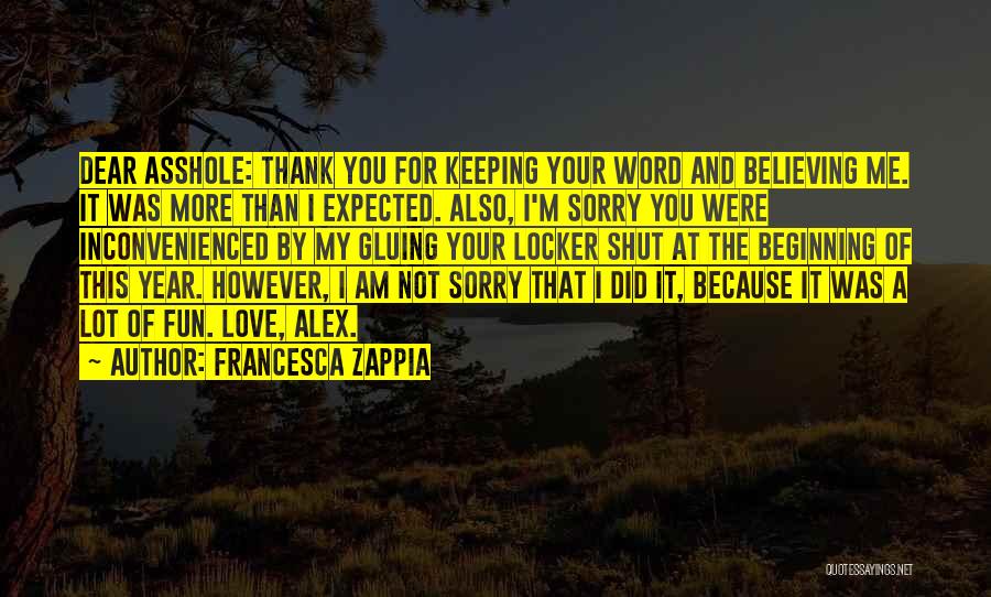 I'm Sorry My Love Quotes By Francesca Zappia