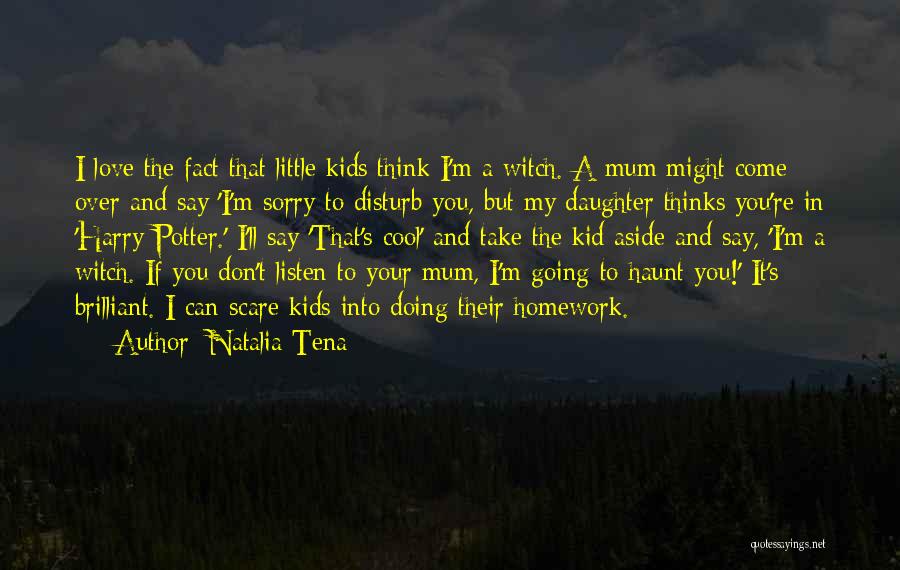 I'm Sorry My Love Quotes By Natalia Tena