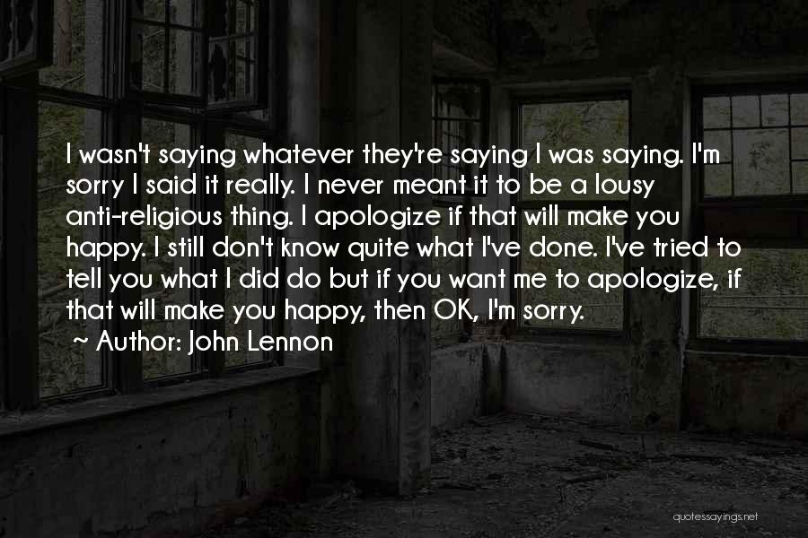 I'm Sorry Ok Quotes By John Lennon