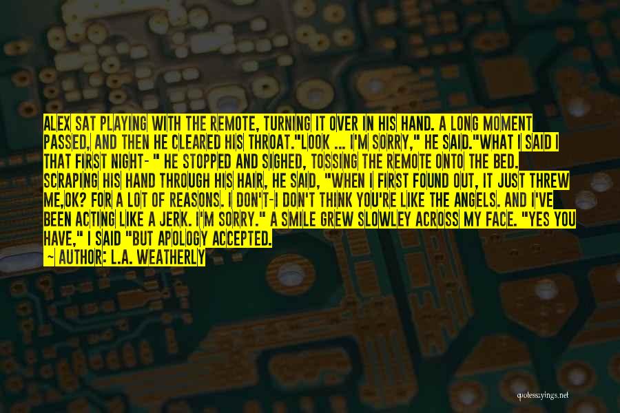 I'm Sorry Ok Quotes By L.A. Weatherly