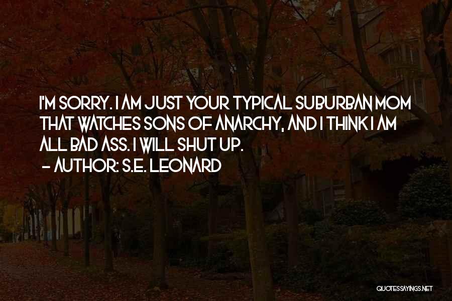 I'm Sorry Quotes By S.E. Leonard