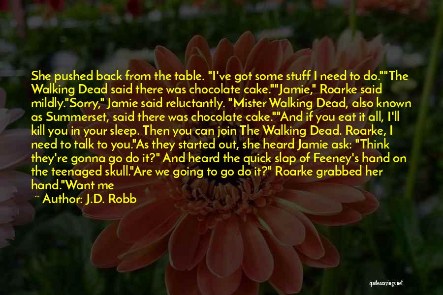 I'm Sorry Take Me Back Quotes By J.D. Robb