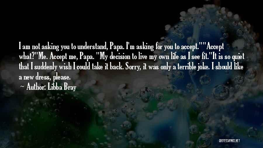 I'm Sorry Take Me Back Quotes By Libba Bray