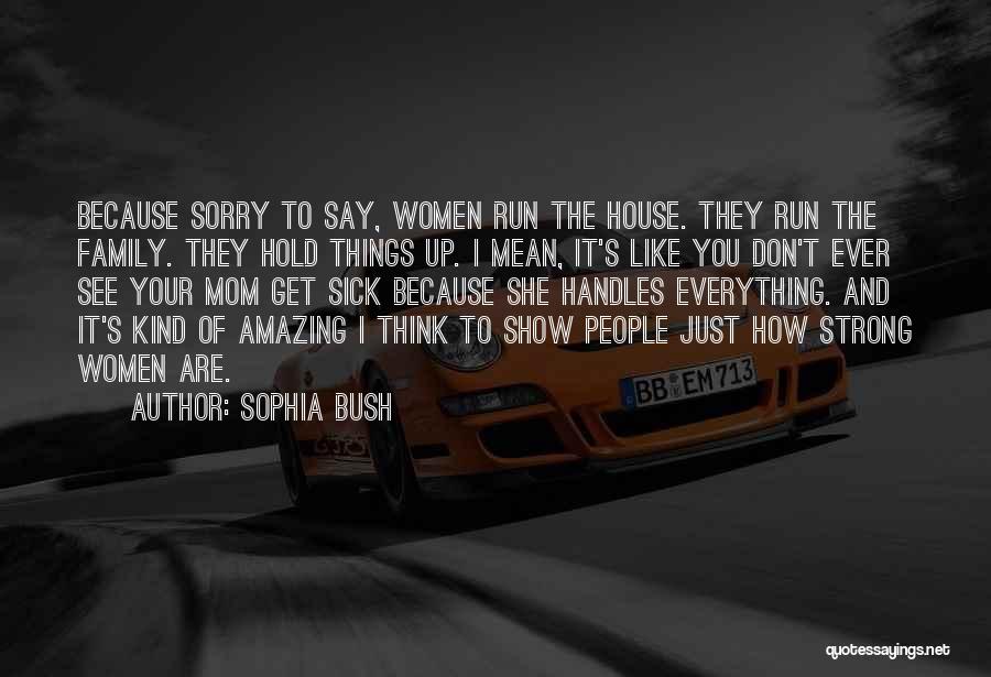 I'm Sorry Your Sick Quotes By Sophia Bush