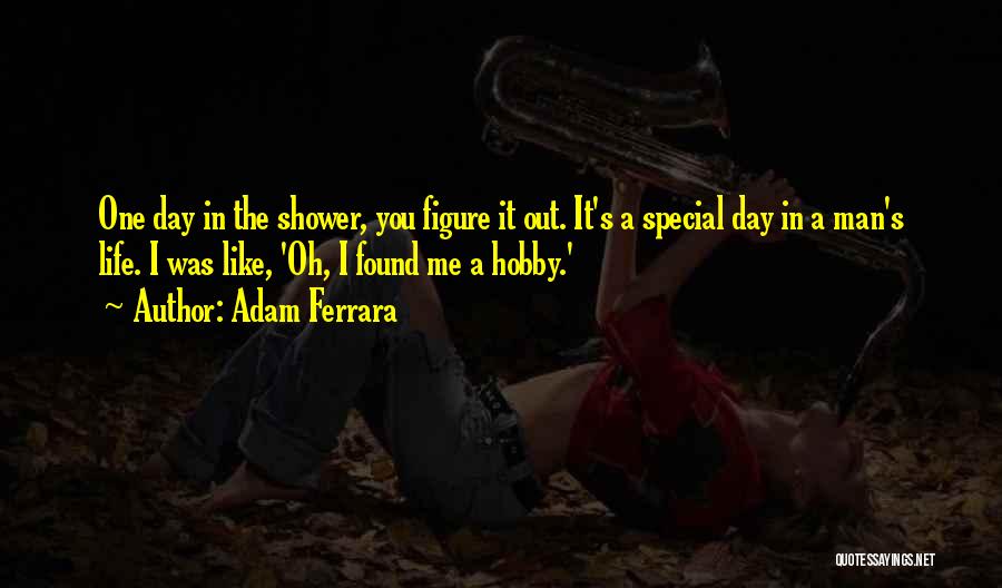 I'm Special Funny Quotes By Adam Ferrara