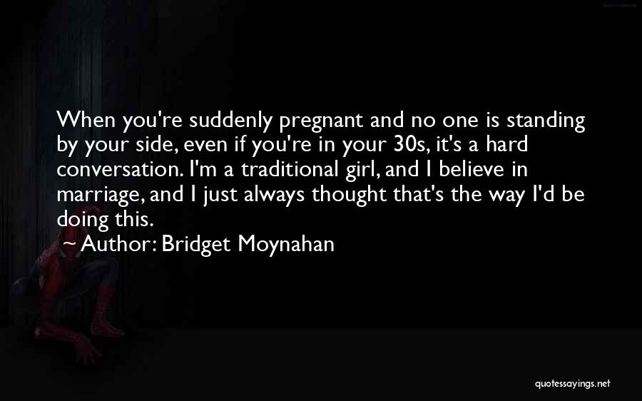 I'm Standing By You Quotes By Bridget Moynahan