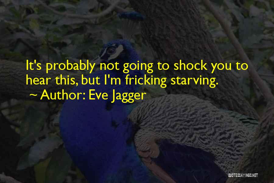 I'm Starving Quotes By Eve Jagger