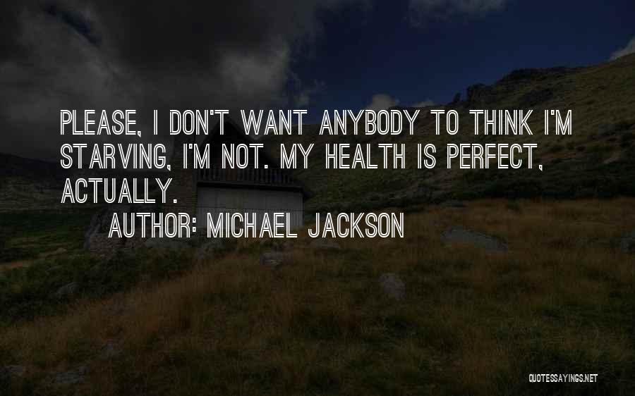 I'm Starving Quotes By Michael Jackson