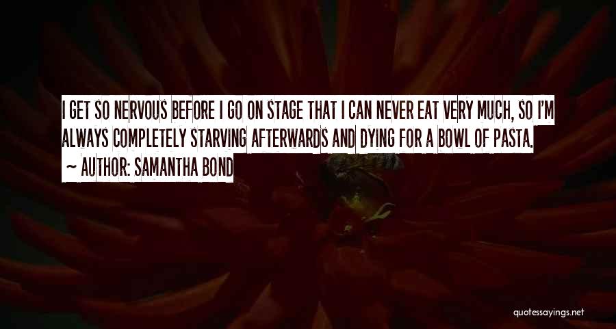 I'm Starving Quotes By Samantha Bond