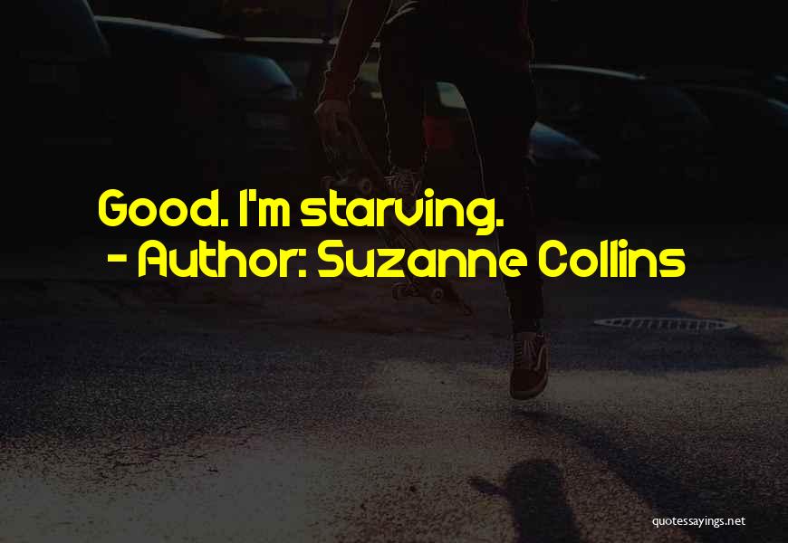 I'm Starving Quotes By Suzanne Collins