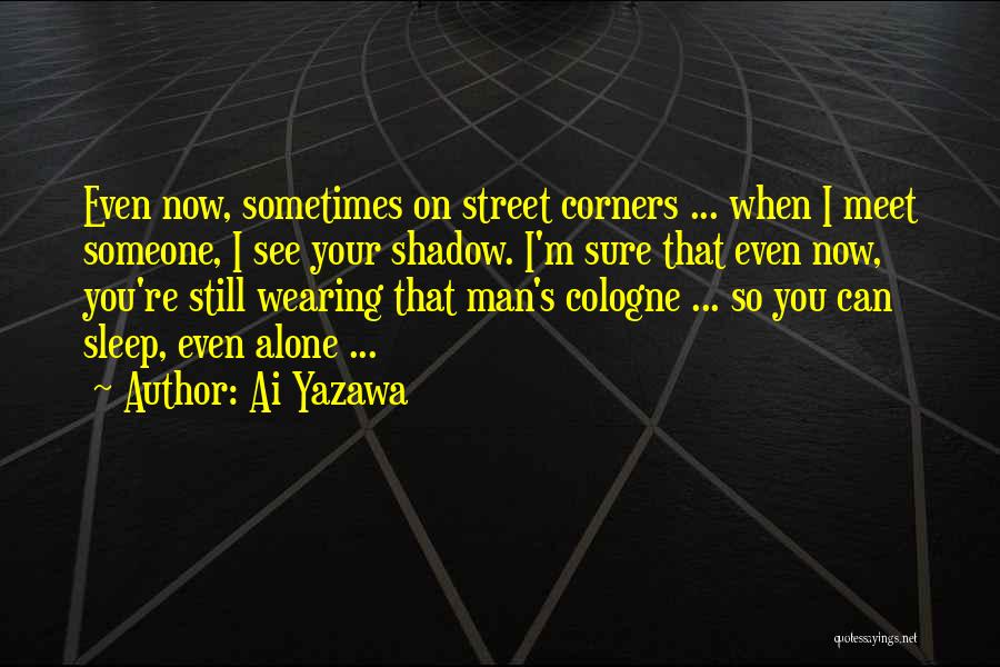 I'm Still Alone Quotes By Ai Yazawa