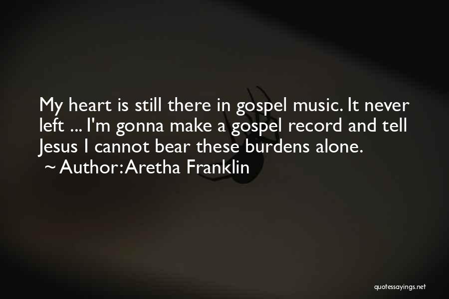 I'm Still Alone Quotes By Aretha Franklin