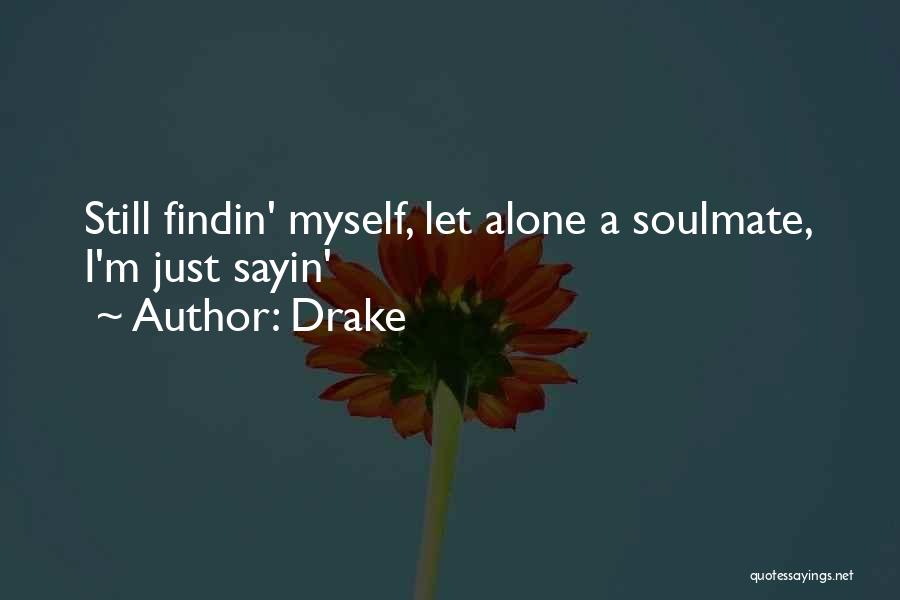 I'm Still Alone Quotes By Drake