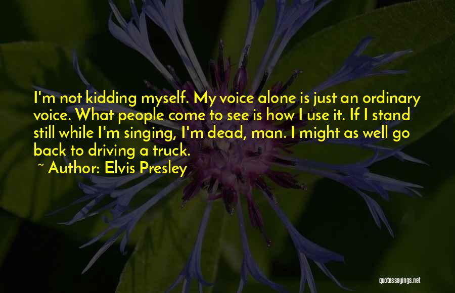 I'm Still Alone Quotes By Elvis Presley